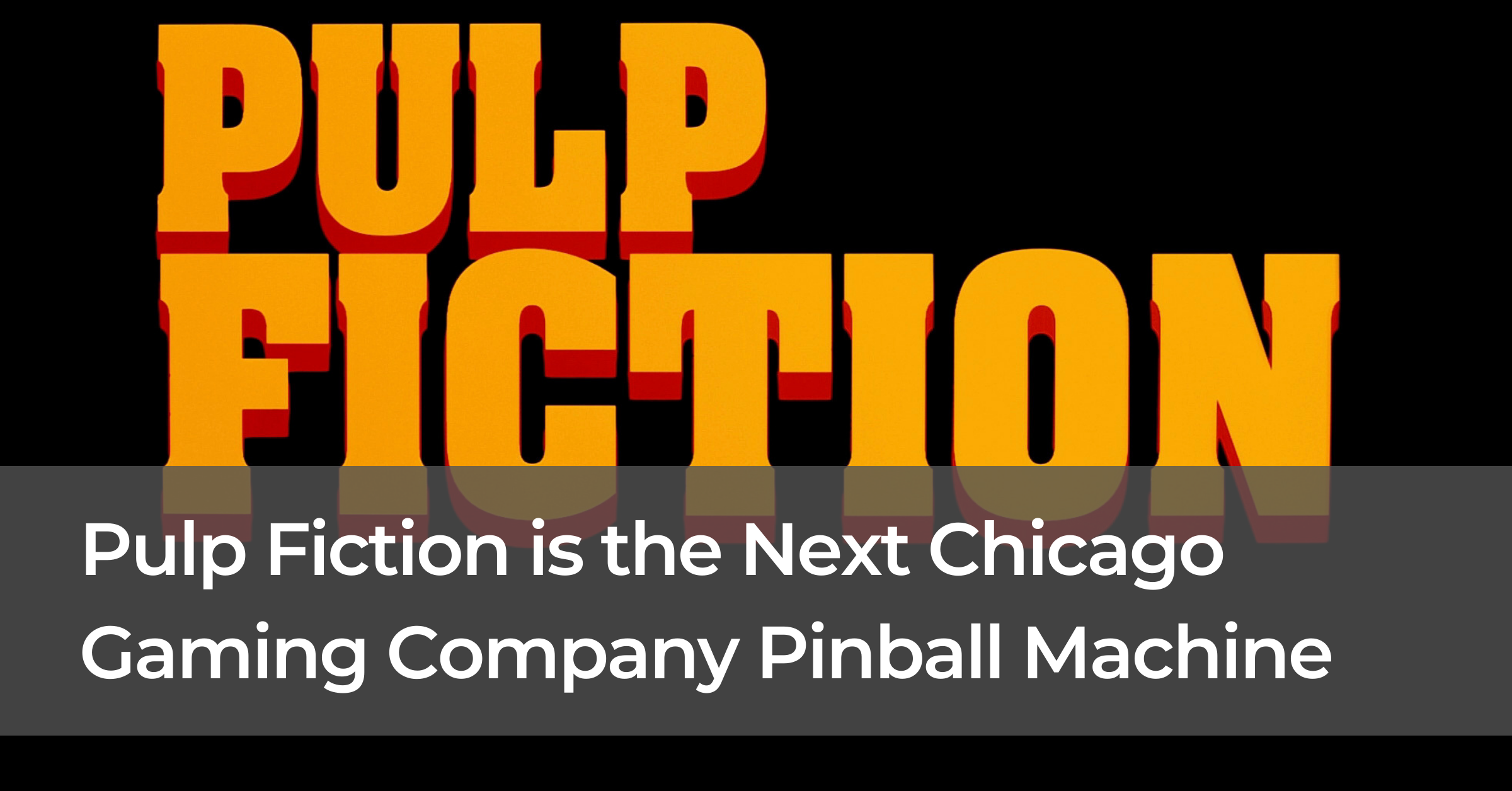 Pulp Fiction is the Next Chicago Gaming Company Pinball Machine